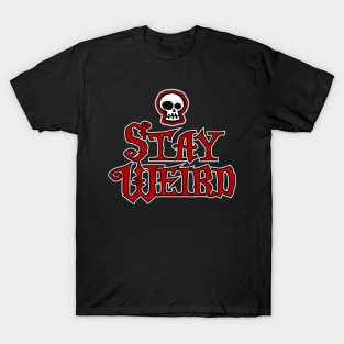 Stay Weird T-Shirt